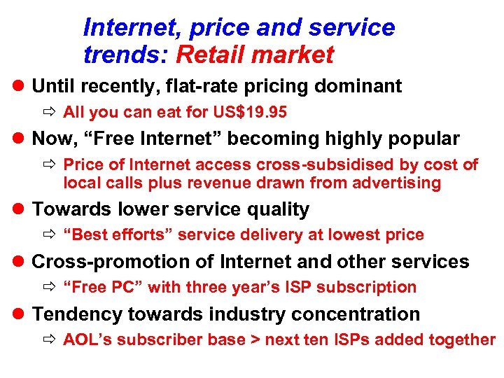 Internet, price and service trends: Retail market l Until recently, flat-rate pricing dominant ð