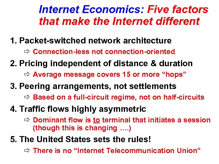 Internet Economics: Five factors that make the Internet different 1. Packet-switched network architecture ð