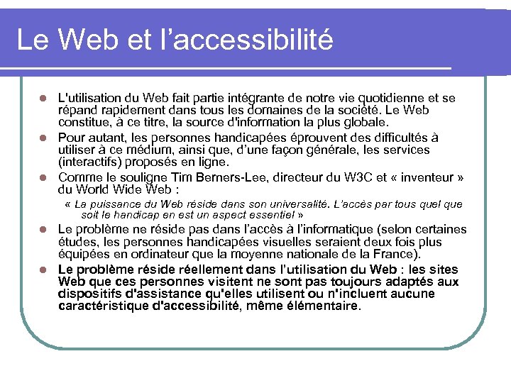Le Web et l’accessibilité L'utilisation du Web fait partie intégrante de notre vie quotidienne