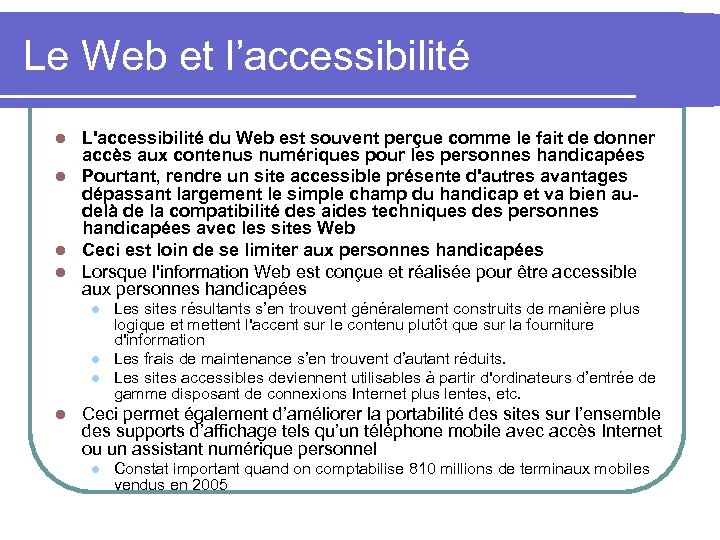 Le Web et l’accessibilité L'accessibilité du Web est souvent perçue comme le fait de
