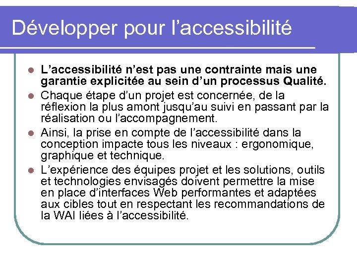Développer pour l’accessibilité L’accessibilité n’est pas une contrainte mais une garantie explicitée au sein