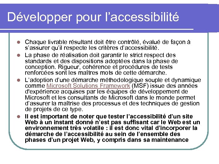 Développer pour l’accessibilité Chaque livrable résultant doit être contrôlé, évalué de façon à s’assurer