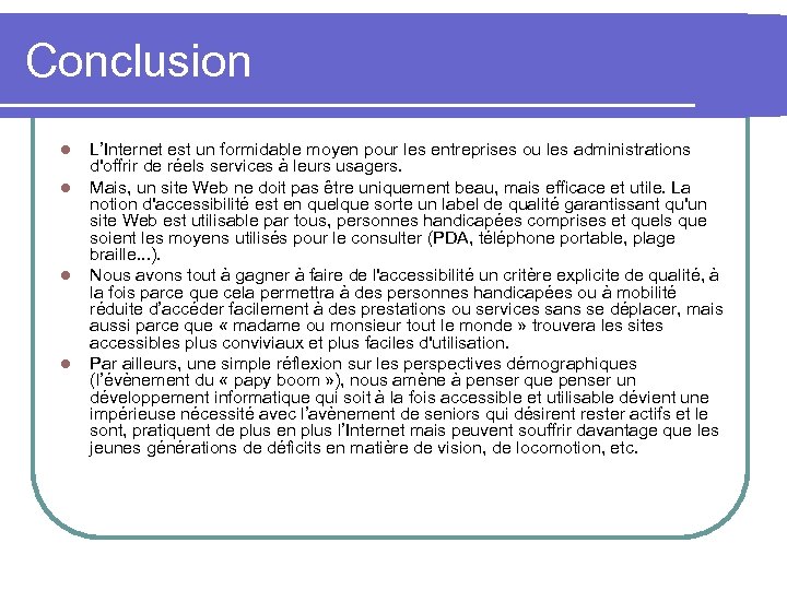 Conclusion l l L’Internet est un formidable moyen pour les entreprises ou les administrations