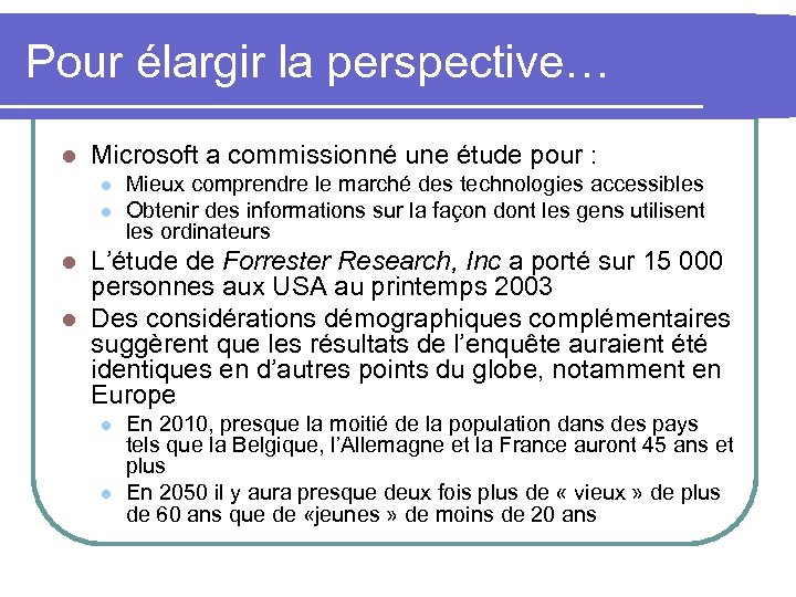 Pour élargir la perspective… l Microsoft a commissionné une étude pour : l l