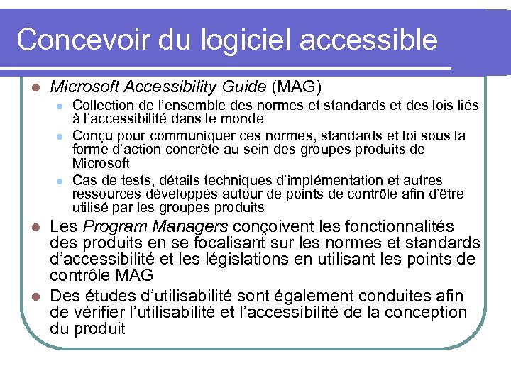 Concevoir du logiciel accessible l Microsoft Accessibility Guide (MAG) l l l Collection de