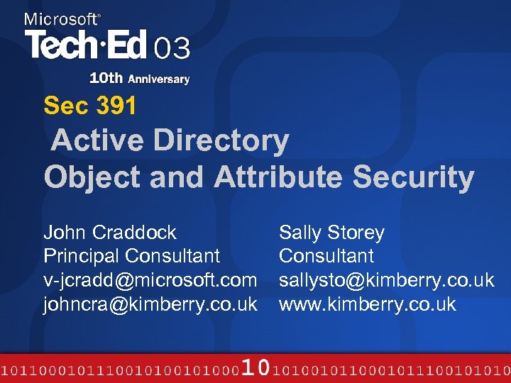 Sec 391 Active Directory Object and Attribute Security John Craddock Principal Consultant v-jcradd@microsoft. com
