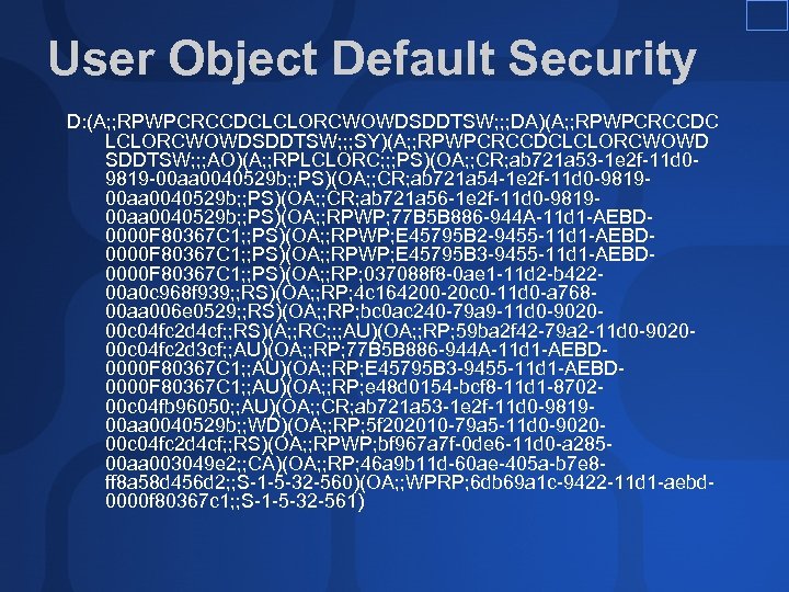 User Object Default Security D: (A; ; RPWPCRCCDCLCLORCWOWDSDDTSW; ; ; DA)(A; ; RPWPCRCCDC LCLORCWOWDSDDTSW;