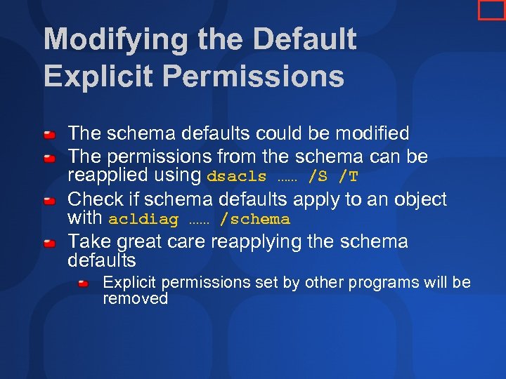 Modifying the Default Explicit Permissions The schema defaults could be modified The permissions from