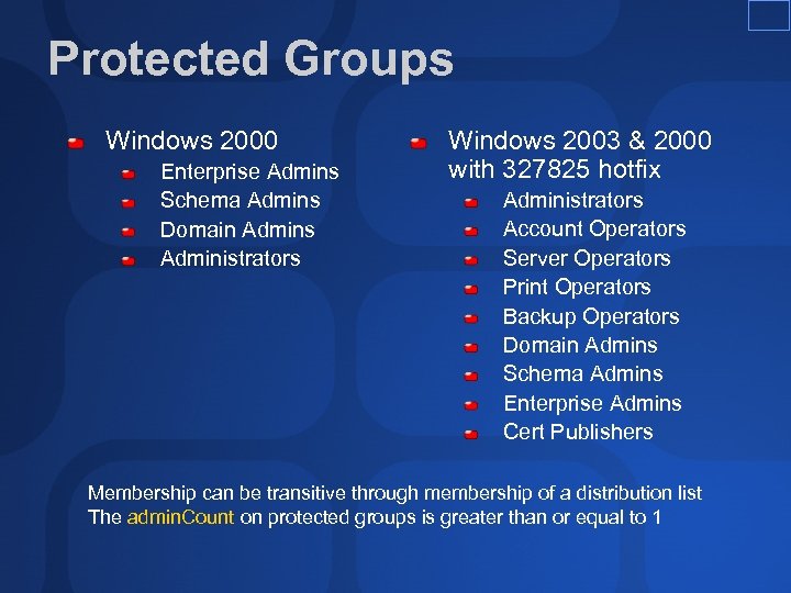 Protected Groups Windows 2000 Enterprise Admins Schema Admins Domain Admins Administrators Windows 2003 &