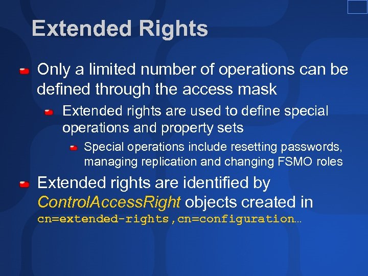 Extended Rights Only a limited number of operations can be defined through the access
