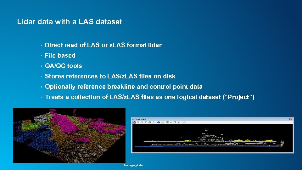 Lidar data with a LAS dataset • Direct read of LAS or z. LAS