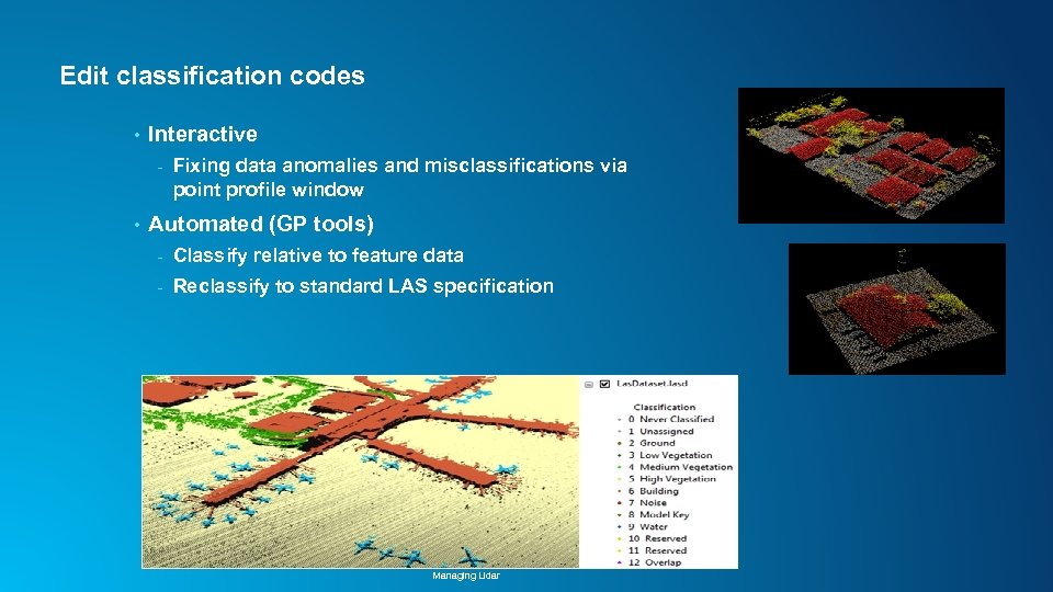 Edit classification codes • Interactive - • Fixing data anomalies and misclassifications via point