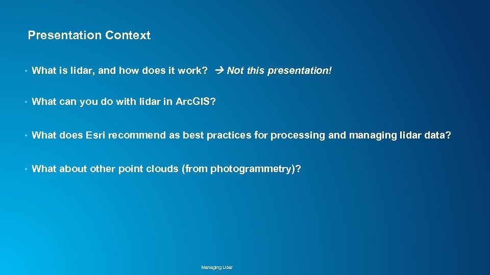 Presentation Context • What is lidar, and how does it work? Not this presentation!