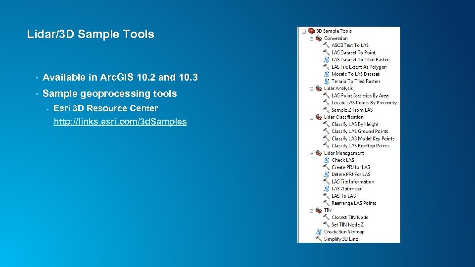 Lidar/3 D Sample Tools • Available in Arc. GIS 10. 2 and 10. 3