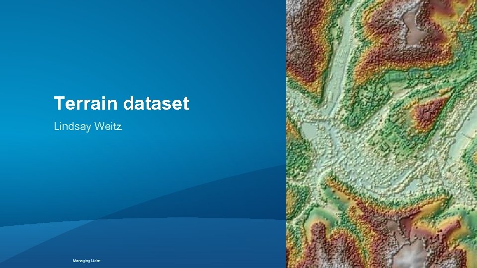 Terrain dataset Lindsay Weitz Managing Lidar 