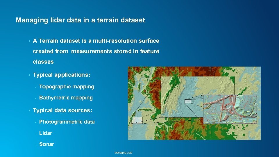 Managing lidar data in a terrain dataset • A Terrain dataset is a multi-resolution