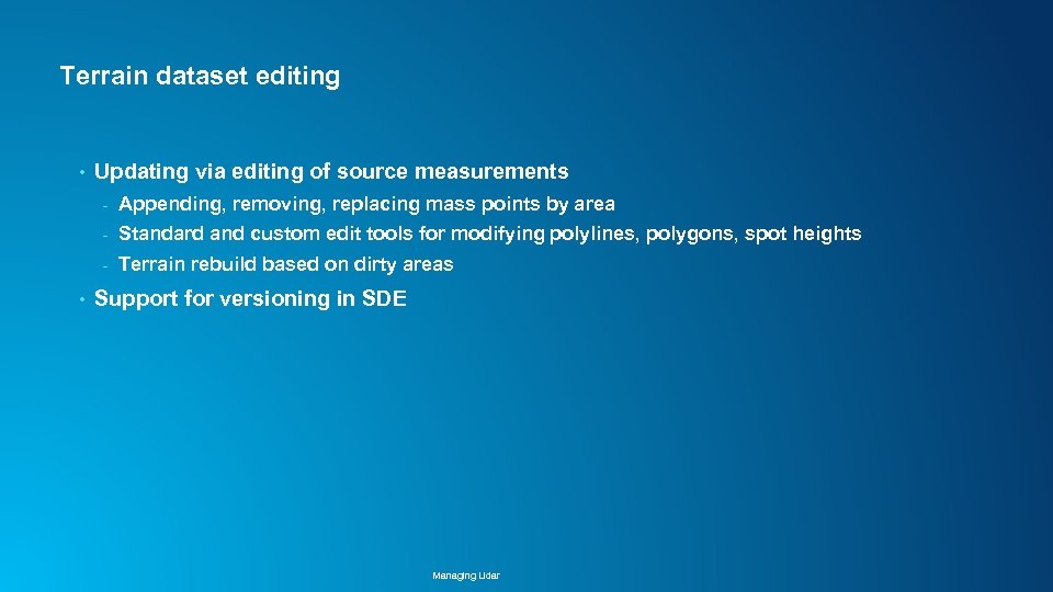 Terrain dataset editing • Updating via editing of source measurements - Standard and custom