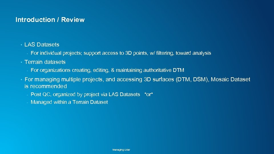 Introduction / Review • LAS Datasets - • Terrain datasets - • For individual