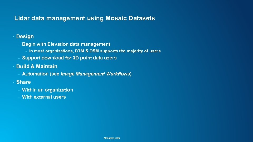 Lidar data management using Mosaic Datasets • Design - Begin with Elevation data management