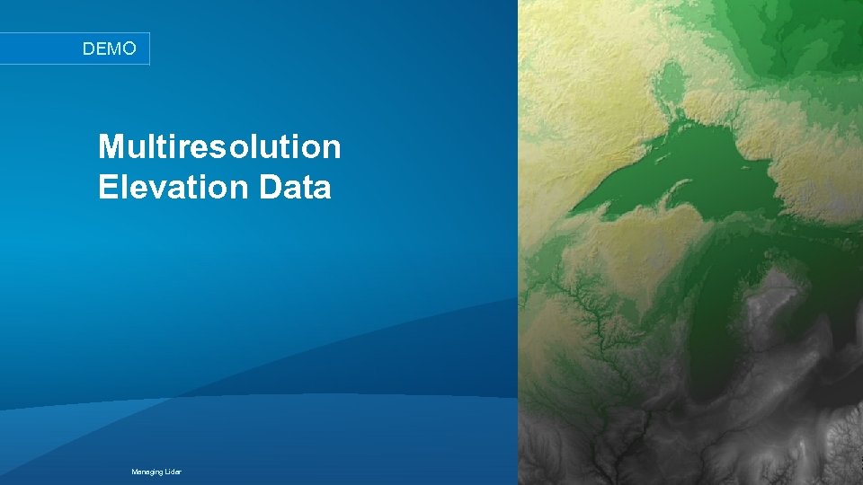 DEMO Multiresolution Elevation Data Managing Lidar 