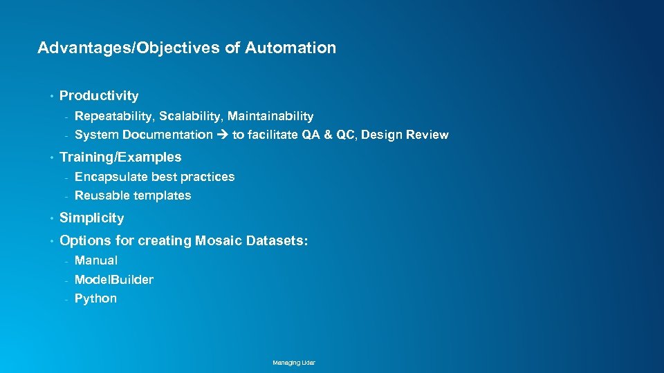 Advantages/Objectives of Automation • Productivity - • Repeatability, Scalability, Maintainability System Documentation to facilitate