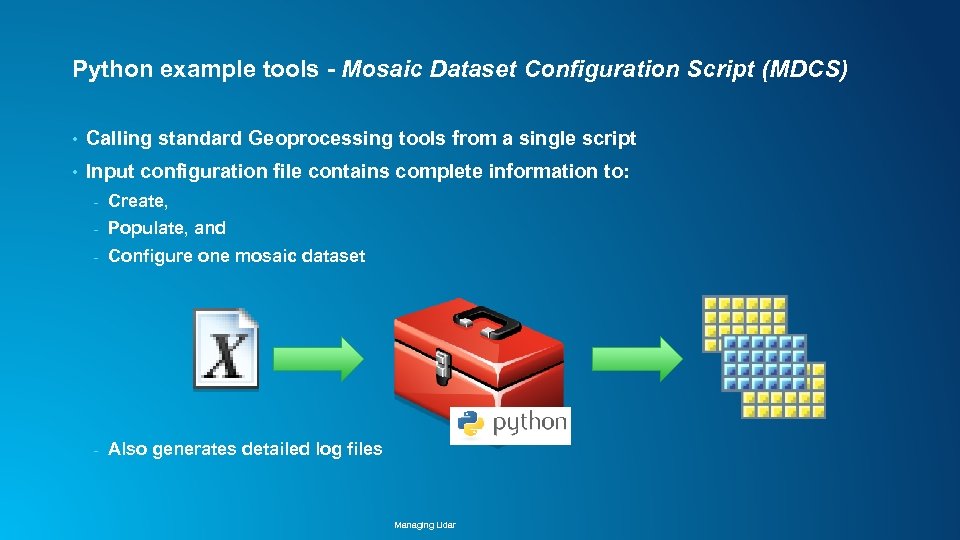 Python example tools - Mosaic Dataset Configuration Script (MDCS) • Calling standard Geoprocessing tools
