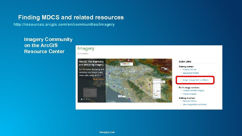 Finding MDCS and related resources http: //resources. arcgis. com/en/communities/imagery Imagery Community on the Arc.