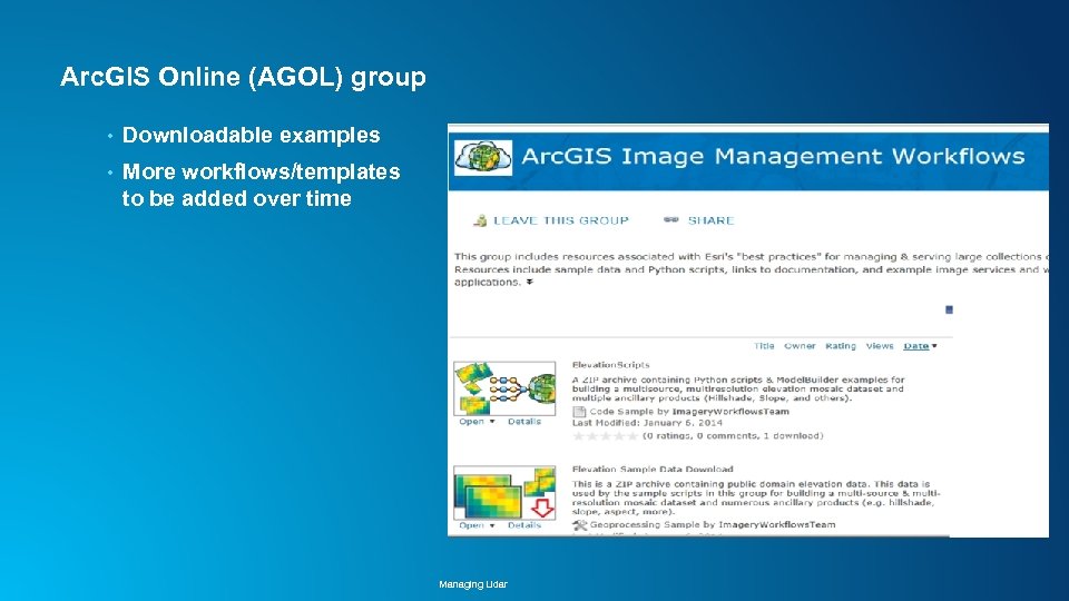 Arc. GIS Online (AGOL) group • Downloadable examples • More workflows/templates to be added