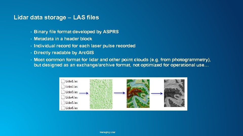 Lidar data storage LAS files • Binary file format developed by ASPRS • Metadata
