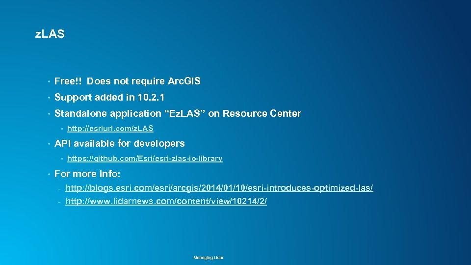 z. LAS • Free!! Does not require Arc. GIS • Support added in 10.
