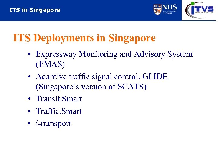ITS in Singapore ITS Deployments in Singapore • Expressway Monitoring and Advisory System (EMAS)