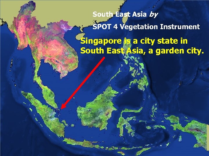 ITS in Singapore is a city state in South East Asia, a garden city.