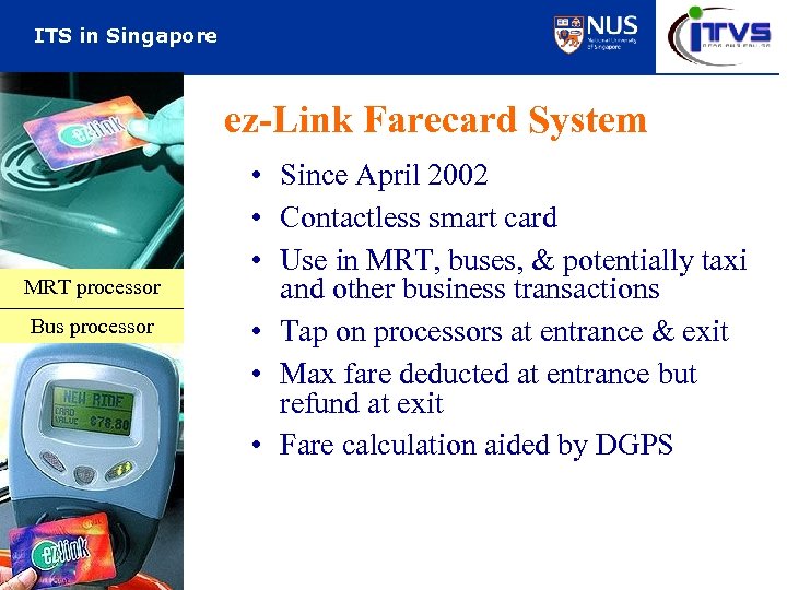 ITS in Singapore ez-Link Farecard System MRT processor Bus processor • Since April 2002