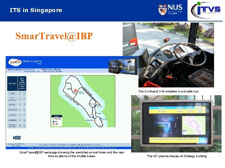 ITS in Singapore Smar. Travel@IBP The On-Board Unit installed in a shuttle bus Smar.