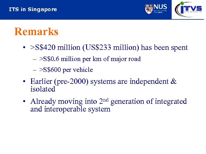 ITS in Singapore Remarks • >S$420 million (US$233 million) has been spent – >S$0.