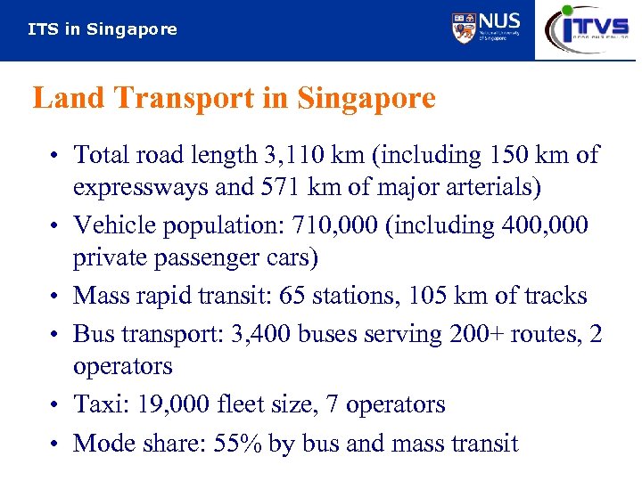 ITS in Singapore Land Transport in Singapore • Total road length 3, 110 km