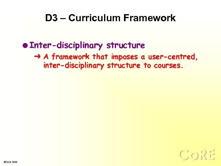 D 3 – Curriculum Framework l Inter-disciplinary structure Ô A framework that imposes a