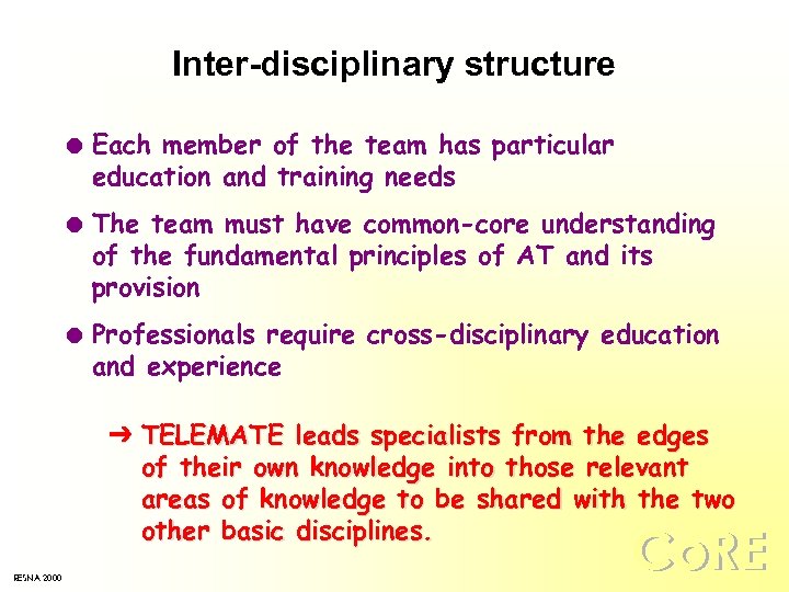 Inter-disciplinary structure l l l Each member of the team has particular education and
