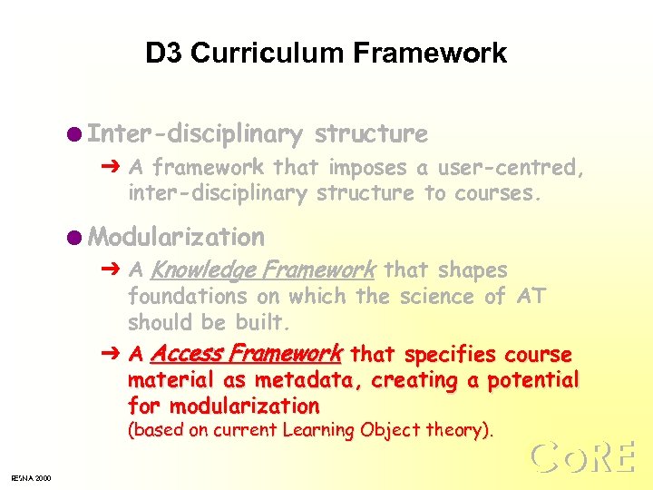 D 3 Curriculum Framework l Inter-disciplinary structure Ô A framework that imposes a user-centred,