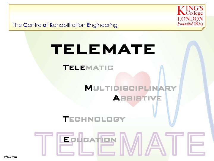 The Centre of Rehabilitation Engineering TELEMATE Telematic Multidisciplinary Assistive Technology Education RESNA 2000 Co.