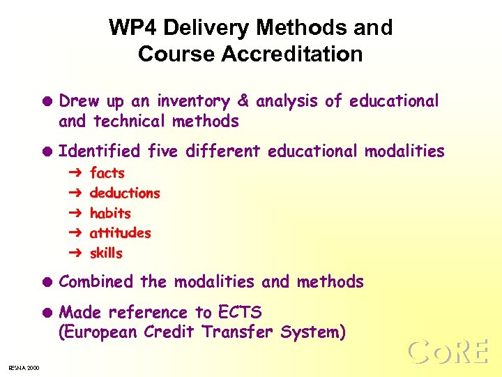 WP 4 Delivery Methods and Course Accreditation l l Drew up an inventory &