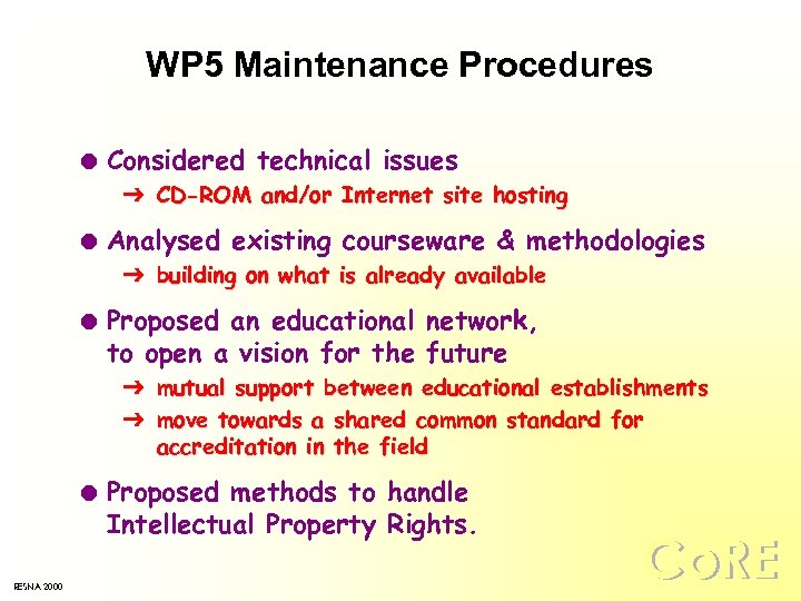 WP 5 Maintenance Procedures l Considered technical issues Ô CD-ROM and/or Internet site hosting