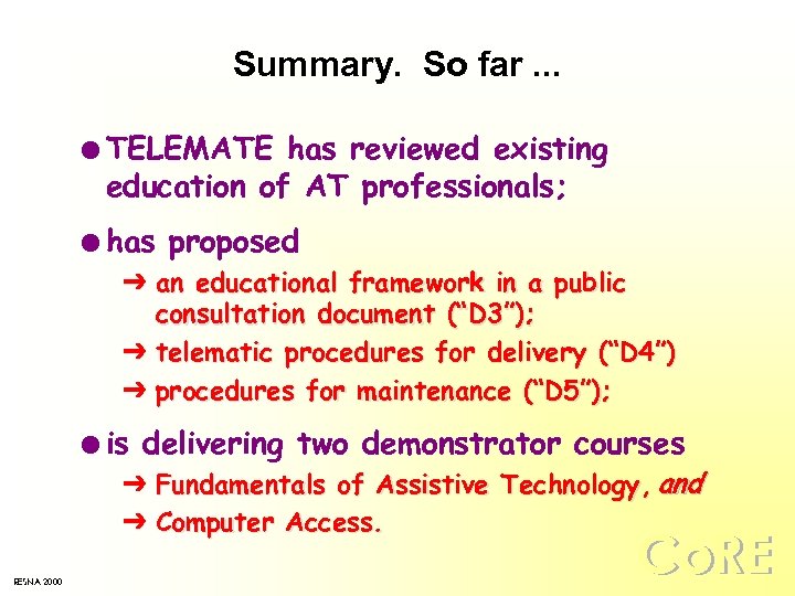 Summary. So far. . . l TELEMATE has reviewed existing education of AT professionals;