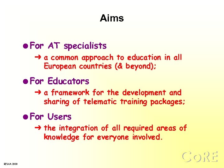 Aims l For AT specialists Ô a common approach to education in all European