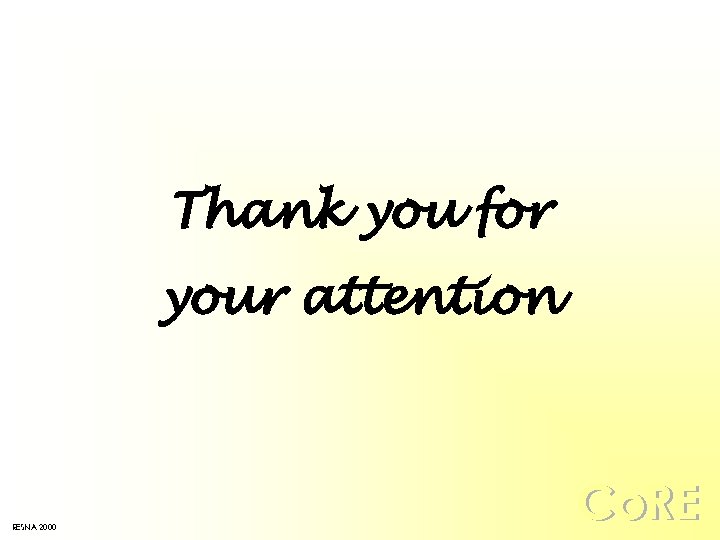 Thank you for your attention RESNA 2000 Co. RE 