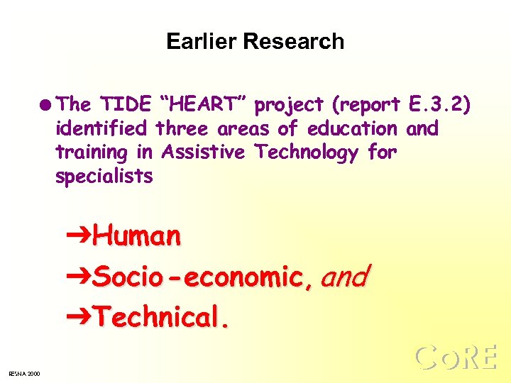 Earlier Research l The TIDE “HEART” project (report E. 3. 2) identified three areas