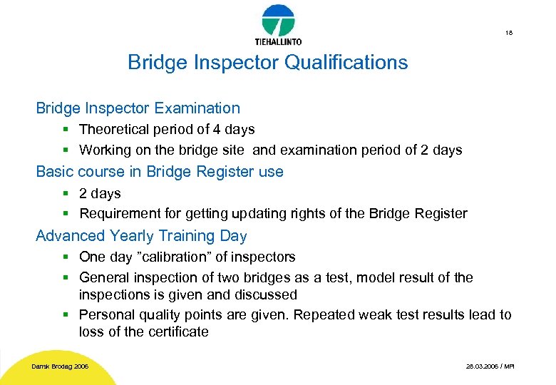 18 Bridge Inspector Qualifications Bridge Inspector Examination § Theoretical period of 4 days §