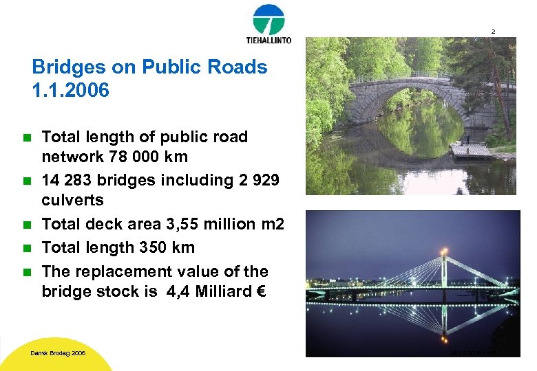 2 Bridges on Public Roads 1. 1. 2006 n n n Total length of