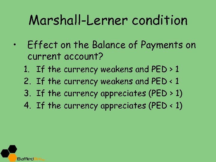 Marshall-Lerner condition • Effect on the Balance of Payments on current account? 1. 2.