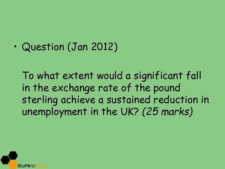  • Question (Jan 2012) To what extent would a significant fall in the
